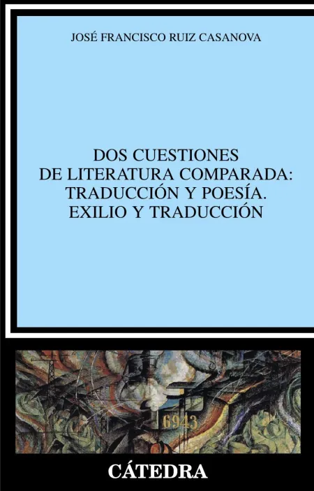 Dos Cuestiones de Literatura Comparada: Traducción y Poesía. Exilio y Traducción