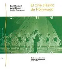 El Cine Clásico de Hollywood : Estilo Cinematográfico y Modo de Producción Hasta 1960