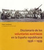 DICCIONARIO DE LOS VOLUNTARIOS AUSTRIACOS EN LA ESPAÑA REPUBLICANA, 1936-1939