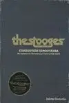 The Stooges : Combustión Espontánea, un Instante de Eternidad y Poder (1965-2007)