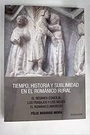 TIEMPO HISTORIA Y SUBLIMIDAD EN EL ROMÁNICO RURAL