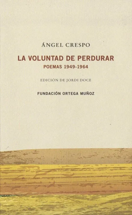 Angel Crespo. La Voluntad de Perdurar Poemas 1949-1964