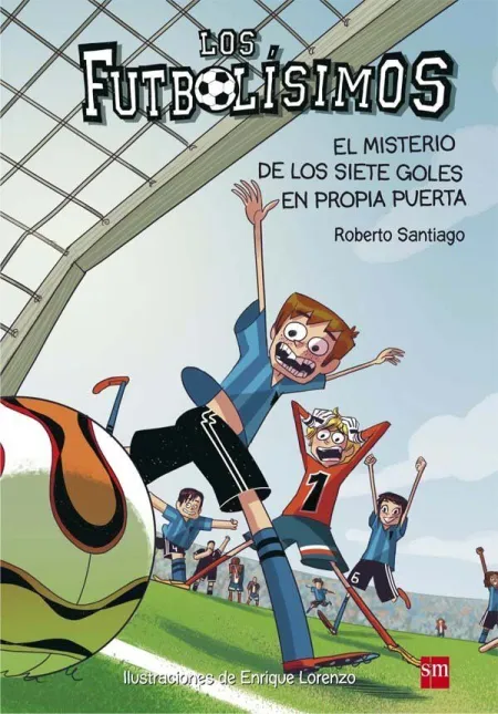 Los Futbolísimos. el Misterio de los Siete Goles en Propia Puerta