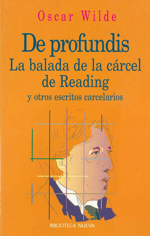 DE PROFUNDIS. LA BALADA DE LA CÁRCEL DE READING Y OTROS ESCRITOS