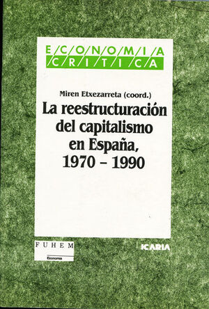 LA REESTRUCTURACIÓN DEL CAPITALISMO EN ESPAÑA, 1970 - 1990