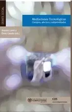 Mediaciones Tecnológicas: Cuerpos, Afectos y Subjetividades
