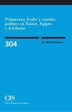 PRIMAVERA ÁRABE Y CAMBIO POLÍTICO EN TÚNEZ, EGIPTO Y JORDANIA