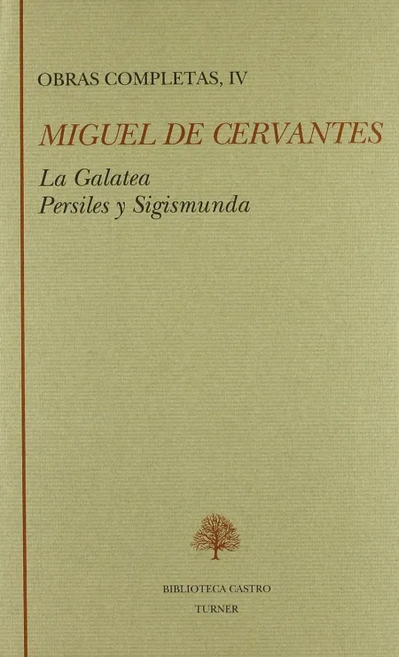 La Galatea ; los Trabajos de Persiles y Segismunda