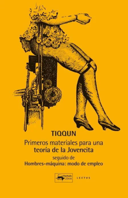 Primeros Materiales para una Teoría de la Jovencita. Seguido de Hombres-Máquina: