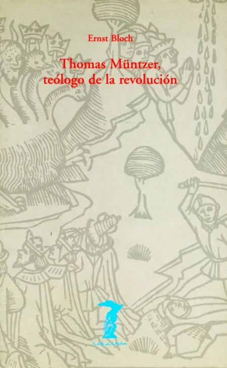 Thomas Muntzer. Teólogo de la Revolución