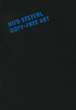 HITO STEYERL. DUTY-FREE ART