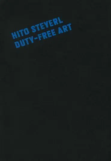Hito Steyerl. Duty-Free Art