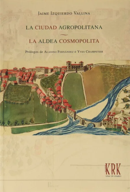 La Ciudad Agropolitana. La Aldea Cosmopolita.