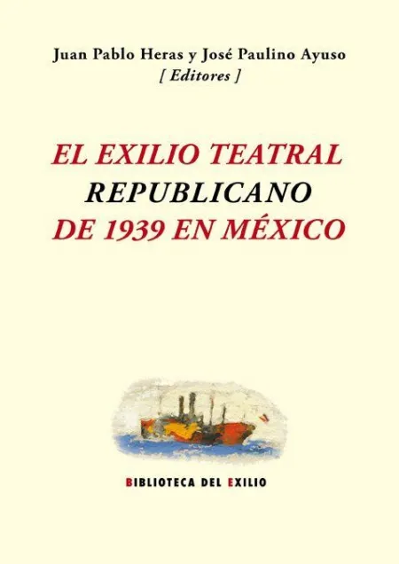 El Exilio Teatral Republicano de 1939 en México