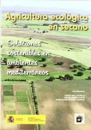 AGRICULTURA ECOLÓGICA EN SECANO. SOLUCIONES SOSTENIBLES EN AMBIENTES MEDITERRÁNE