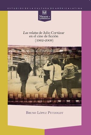 LOS RELATOS DE JULIO CORTÁZAR EN EL CINE DE FICCIÓN (1962-2009)