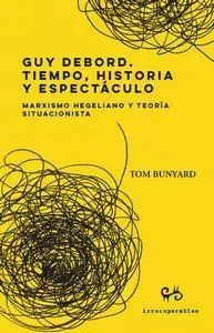 Guy Debord. Tiempo, Historia y Espectáculo