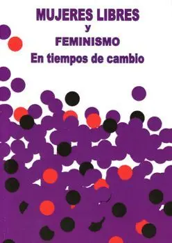 Mujeres Libres y Feminismo en Tiempos de Cambios