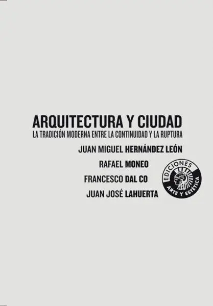 Arquitectura y Ciudad: la Tradición Moderna entre la Continuidad y la Ruptura