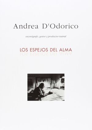 ANDREA D'ODORICO LOS ESPEJOS DEL ALMA ESCENOGRAFO GESTOR Y PRODUCTOR