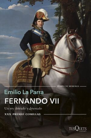 FERNANDO VII. UN REY DESEADO Y DETESTADO (XXX PREM