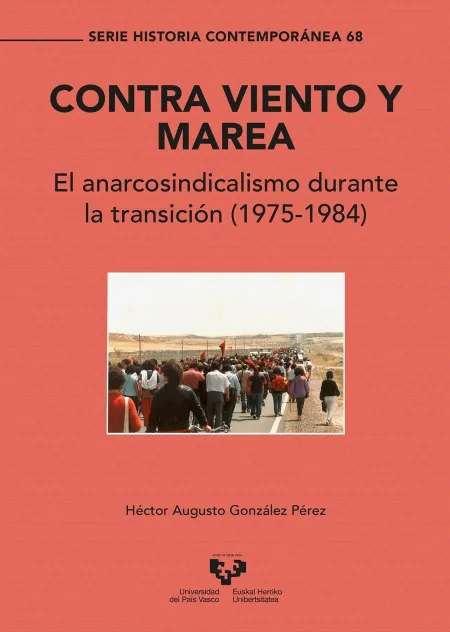 Contra Viento y Marea. El Anarcosindicalismo Durante la Transición (1975-1984)