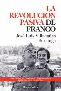 LA REVOLUCIÓN PASIVA DE FRANCO. LAS ENTRAÑAS DEL FRANQUISMO Y DE LA TRANSICIÓN