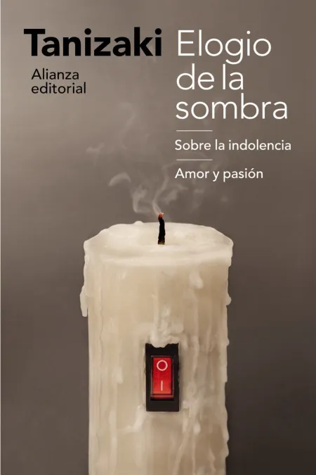Elogio de la Sombra / Sobre la Indolencia / Amor y Pasión