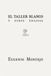 El Taller Blanco y Otros Ensayos