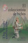 EL COLECCIONISTA DE BICHOS = THE BUGS' COLLECTOR