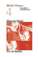 TEATRO COMPLETO 4: IFIGENIA HOTEL ; POR LA BORDA