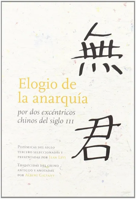 Elogio de la Anarquía por Dos Excéntricos Chinos del Siglo Iii