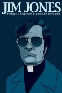 Jim Jones: Prodigios y Milagros de un Predicador Apocaliptico