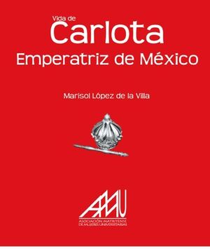 VIDA DE CARLOTA EMPERATRIZ DE MÉXICO