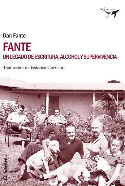 Fante. Un Legado de Escritura, Alcohol y Supervivencia