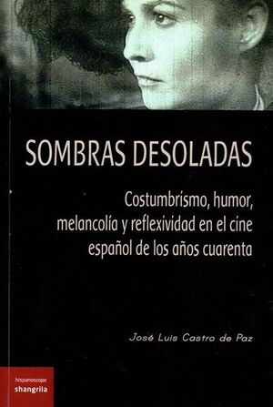 SOMBRAS DESOLADAS : COSTUMBRISMO, HUMOR, MELANCOLÍA Y REFLEXIVIDAD EN EL CINE ESPAÑOL DE LOS AÑOS CU