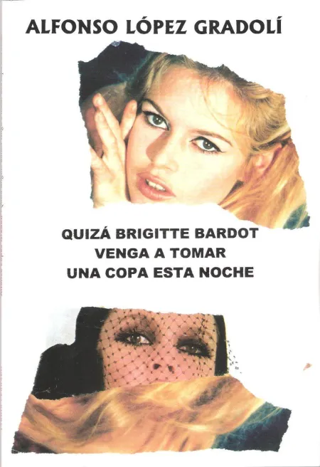 Quizá Brigitte Bardot Venga a Tomar una Copa esta Noche