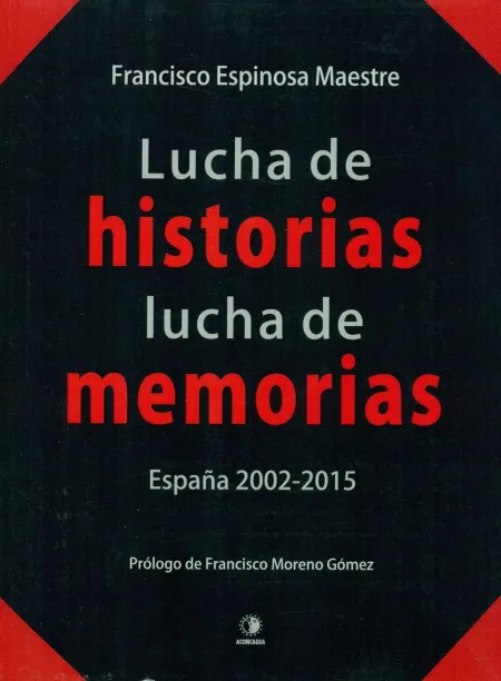 Lucha de Historias, Lucha de Memorias. España, 2002-2015
