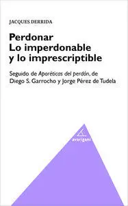 Perdonar. Lo Imperdonable y lo Imprescriptible