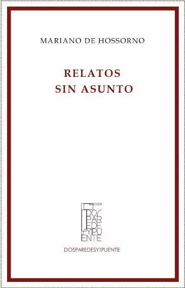 Relatos sin Asunto y los Asuntos que me Ocuparon el Tiempo