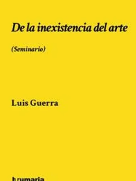 De la Inexistencia del Arte. (Seminario)