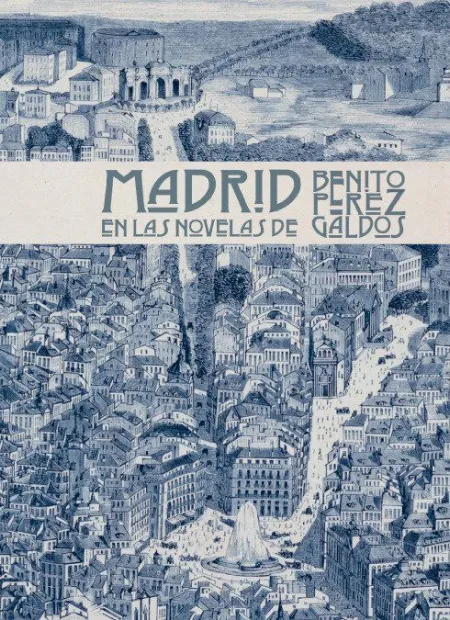 Madrid en las Novelas de Benito Pérez Galdós