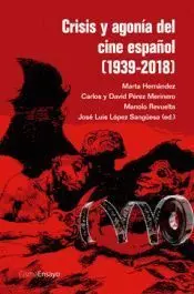 Crisis y Agonía del Cine Español (1939-2018)