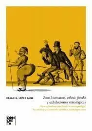 Zoos Humanos, Ethnic Freaks y Exhibiciones Etnológicas