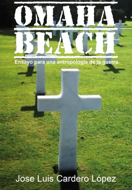 Omaha Beach. Ensayo para una Antropología de la Guerra