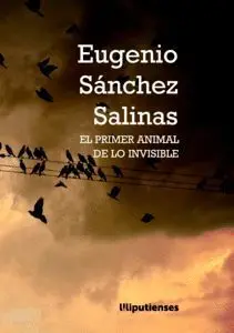 El Primer Animal de lo Invisible