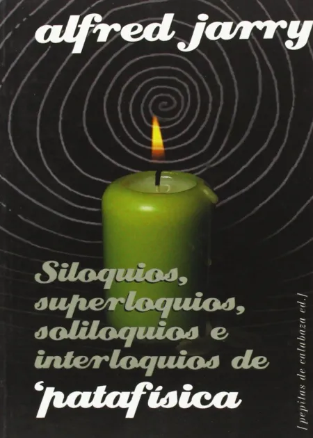 Siloquios, Superloquios, Soliloquios e Interloquios de ¿Patafísica