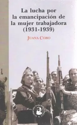 LA LUCHA POR LA EMANCIPACIÓN DE LA MUJER TRABAJADORA, 1931-1939