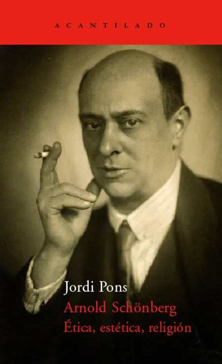 Arnold Schönberg. Ética, Estética, Religión