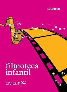 FILMOTECA INFANTIL : UNA SELECCIÓN DE PELÍCULAS Y SERIES (3-12 AÑOS)